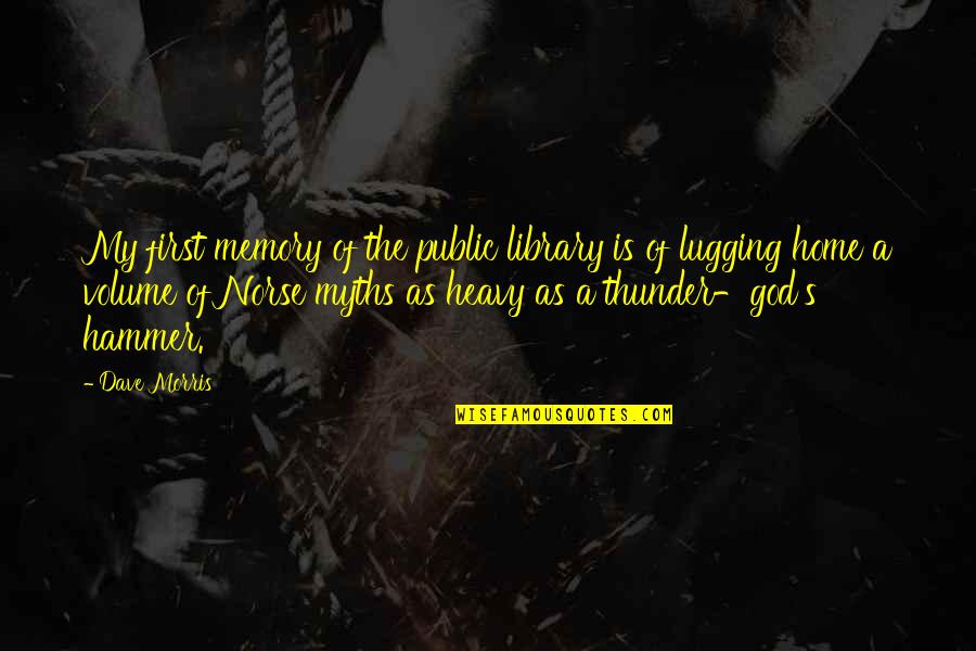 My Hammer Quotes By Dave Morris: My first memory of the public library is