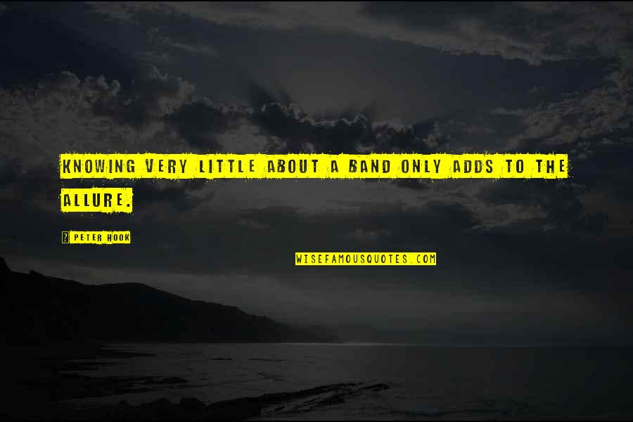 My Handsome Boy Quotes By Peter Hook: Knowing very little about a band only adds