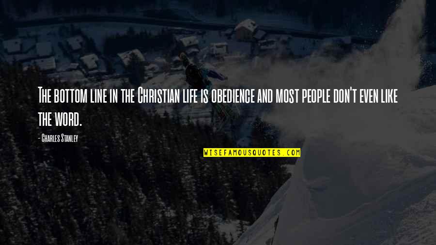 My Handsome Prince Quotes By Charles Stanley: The bottom line in the Christian life is My Handsome Prince Quotes By Charles Stanley: The bottom line in the Christian life is