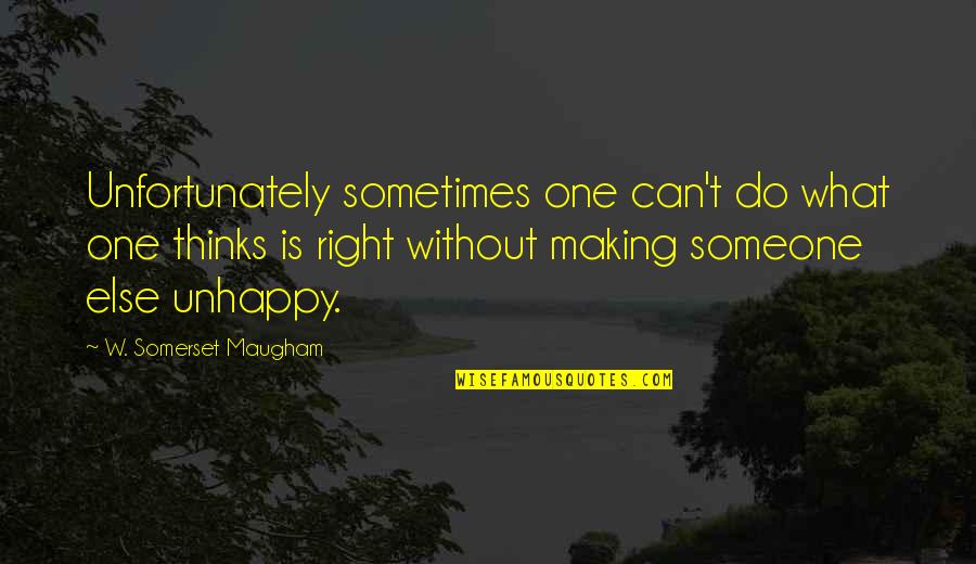 My Handsomeness Quotes By W. Somerset Maugham: Unfortunately sometimes one can't do what one thinks