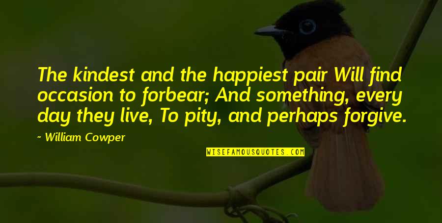 My Happiest Day Quotes By William Cowper: The kindest and the happiest pair Will find