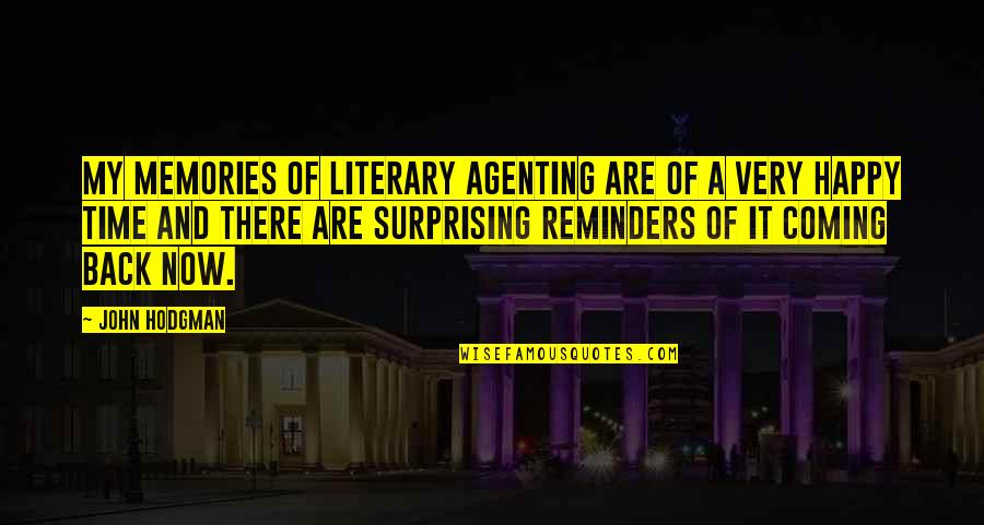 My Happy Time Quotes By John Hodgman: My memories of literary agenting are of a My Happy Time Quotes By John Hodgman: My memories of literary agenting are of a