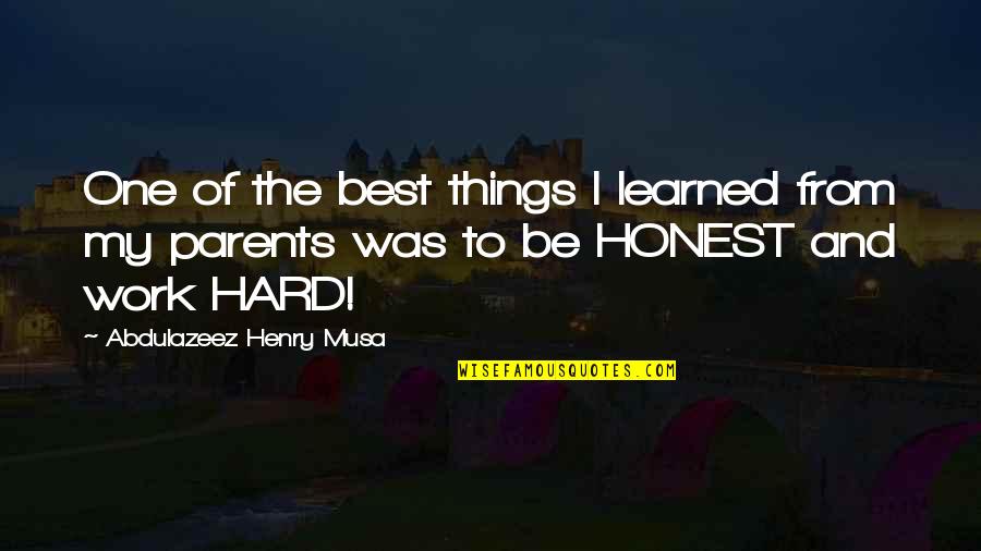 My Hard Work Quotes By Abdulazeez Henry Musa: One of the best things I learned from
