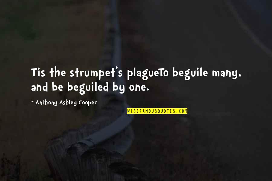 My Head Is Messed Up Quotes By Anthony Ashley Cooper: Tis the strumpet's plagueTo beguile many, and be