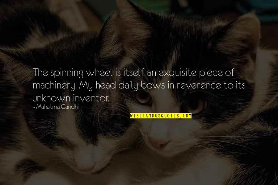 My Head Is Spinning Quotes By Mahatma Gandhi: The spinning wheel is itself an exquisite piece