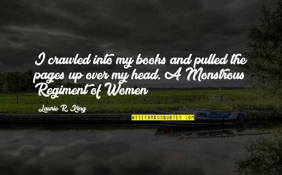 My Head Up Quotes By Laurie R. King: I crawled into my books and pulled the