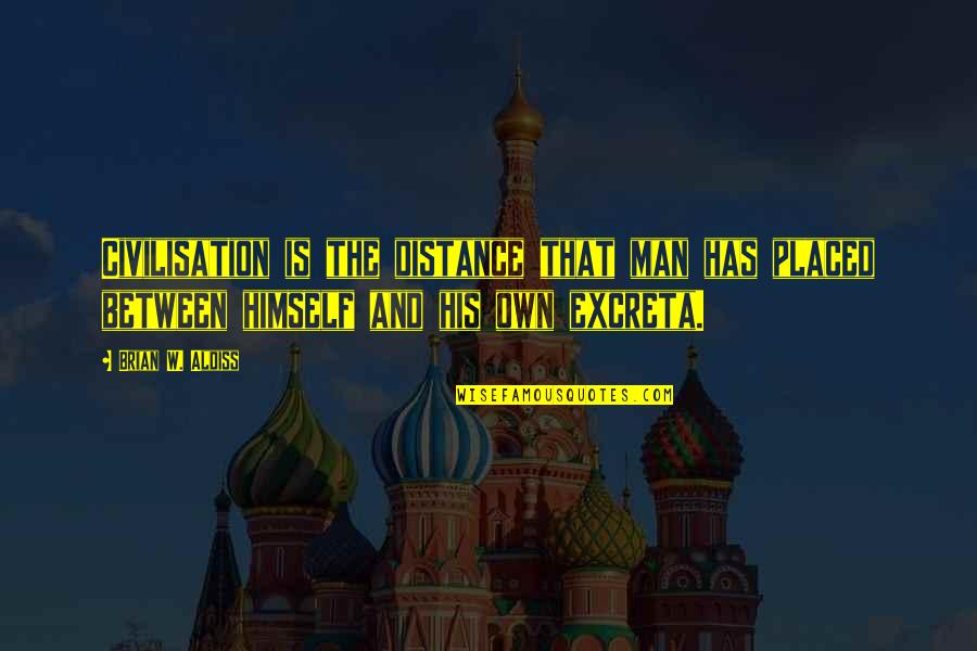 My Headache Love Quotes By Brian W. Aldiss: Civilisation is the distance that man has placed