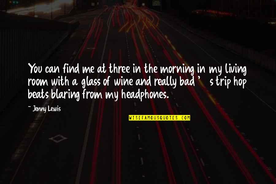 My Headphones Quotes By Jenny Lewis: You can find me at three in the