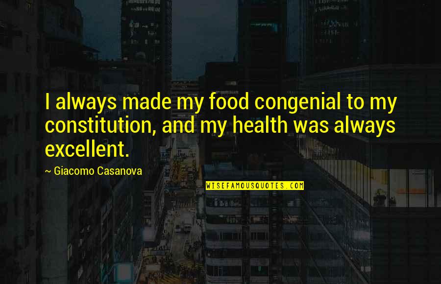 My Health Quotes By Giacomo Casanova: I always made my food congenial to my