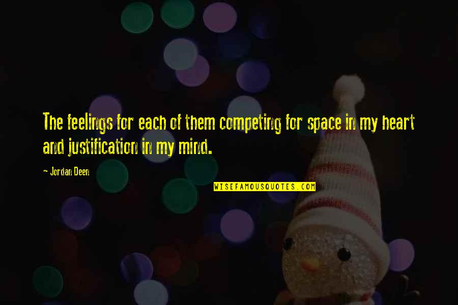 My Heart And Mind Quotes By Jordan Deen: The feelings for each of them competing for