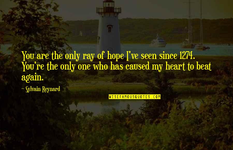 My Heart Beat Again Quotes By Sylvain Reynard: You are the only ray of hope I've My Heart Beat Again Quotes By Sylvain Reynard: You are the only ray of hope I've