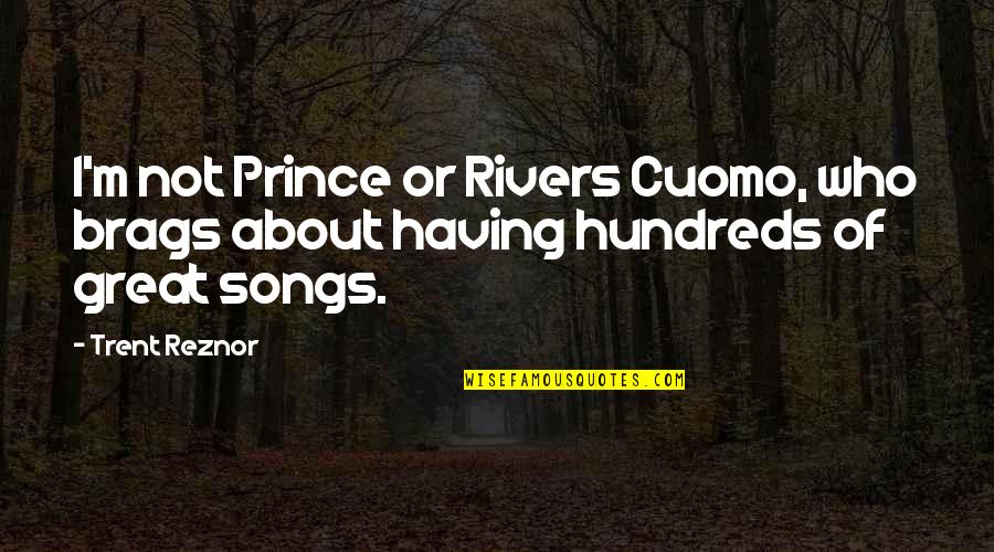 My Heart Beats Fast Quotes By Trent Reznor: I'm not Prince or Rivers Cuomo, who brags