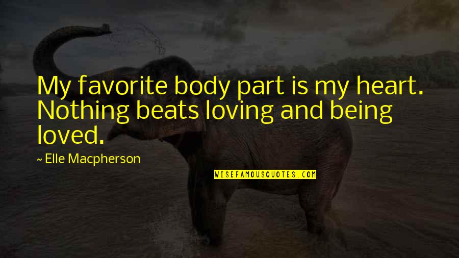 My Heart Beats For You Quotes By Elle Macpherson: My favorite body part is my heart. Nothing