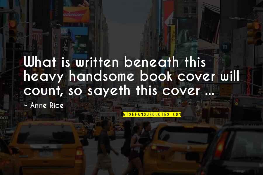 My Heart Beats So Fast Quotes By Anne Rice: What is written beneath this heavy handsome book