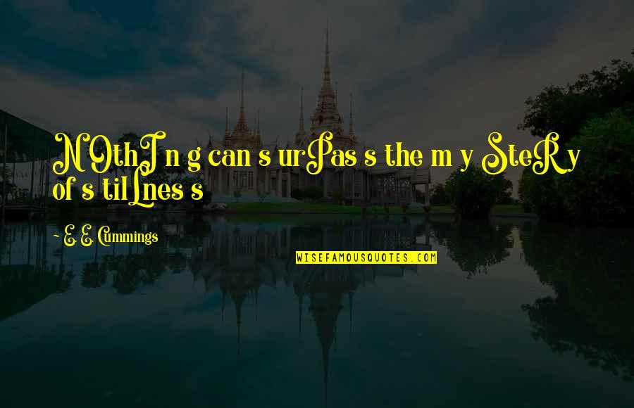 My Heart Belongs To Him Quotes By E. E. Cummings: N OthI n g can s urPas s