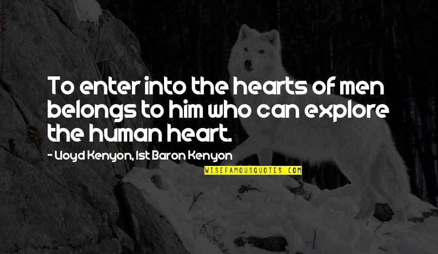 My Heart Belongs To Him Quotes By Lloyd Kenyon, 1st Baron Kenyon: To enter into the hearts of men belongs