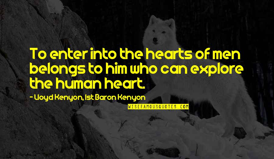 My Heart Belongs To Only You Quotes By Lloyd Kenyon, 1st Baron Kenyon: To enter into the hearts of men belongs