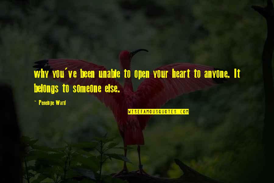 My Heart Belongs To Someone Quotes By Penelope Ward: why you've been unable to open your heart