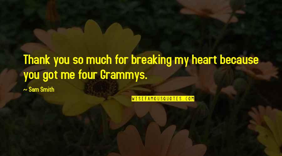 My Heart Breaking Quotes By Sam Smith: Thank you so much for breaking my heart