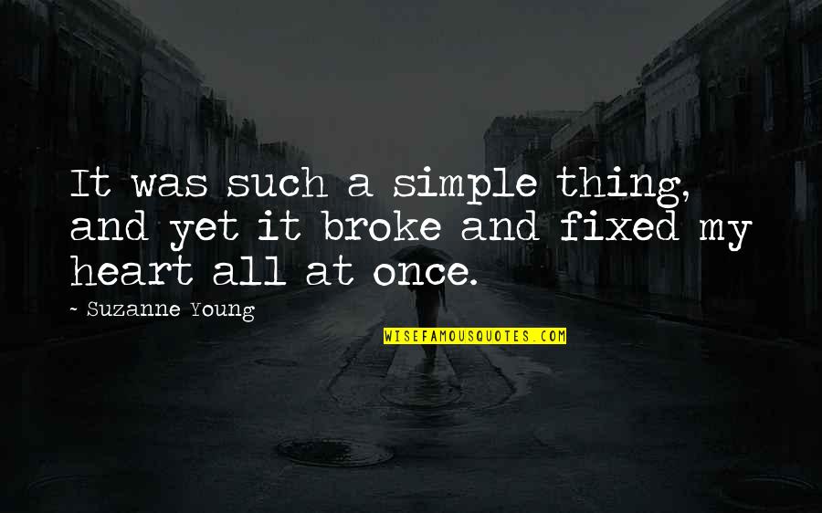 My Heart Broke Quotes By Suzanne Young: It was such a simple thing, and yet