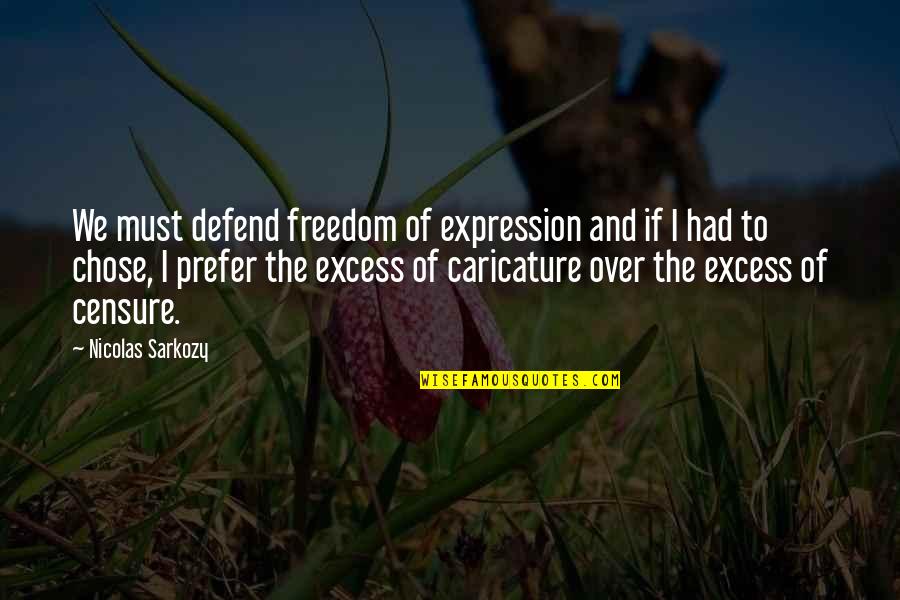 My Heart Feels Empty Quotes By Nicolas Sarkozy: We must defend freedom of expression and if