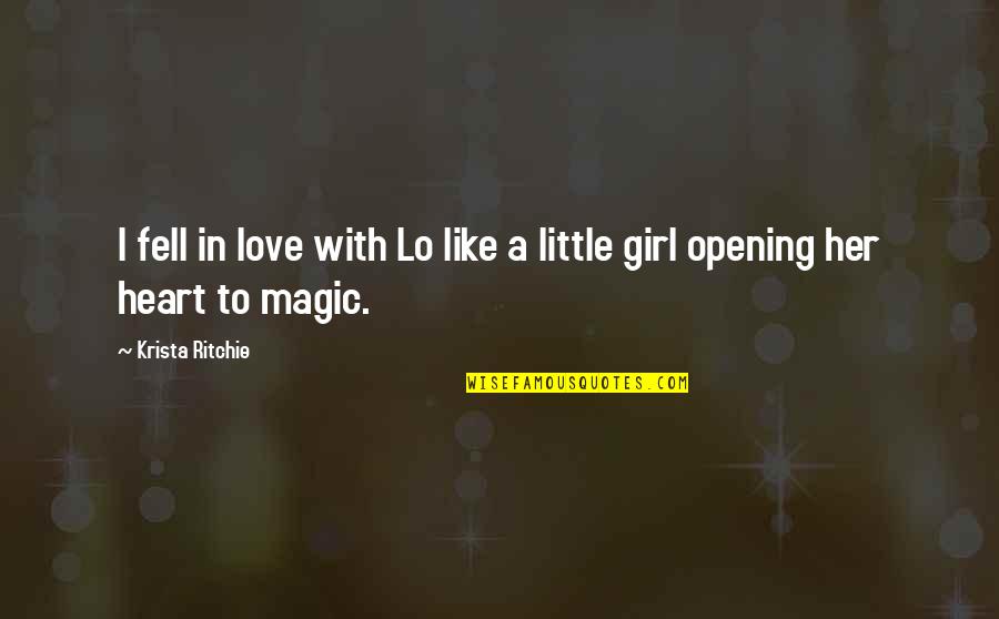 My Heart Fell In Love With You Quotes By Krista Ritchie: I fell in love with Lo like a