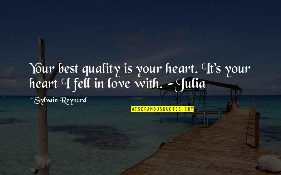 My Heart Fell In Love With You Quotes By Sylvain Reynard: Your best quality is your heart. It's your