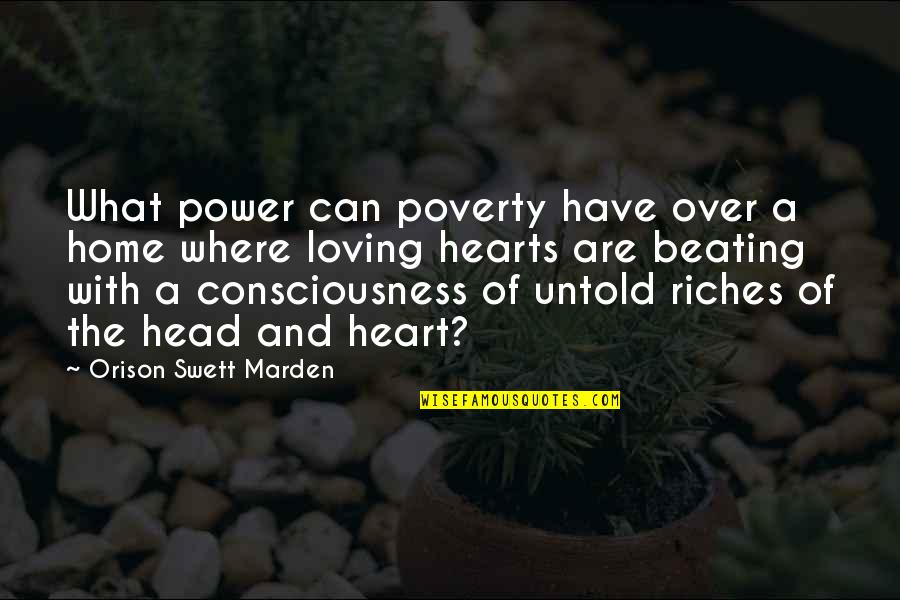 My Heart Is Beating For You Quotes By Orison Swett Marden: What power can poverty have over a home