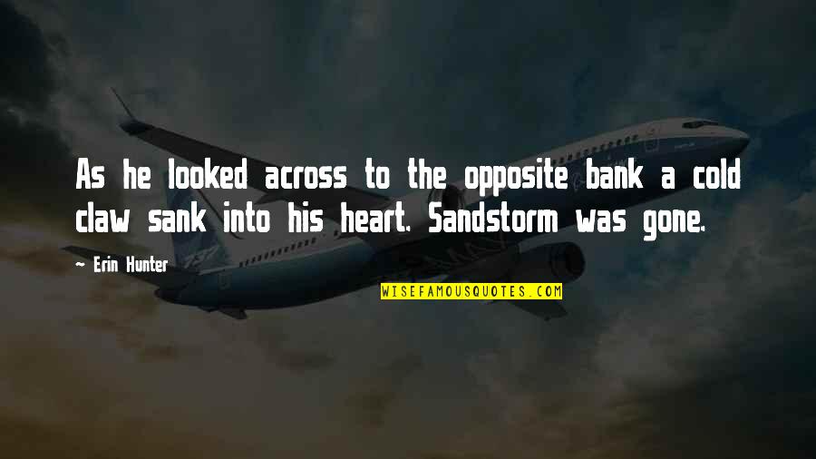 My Heart Is Cold Quotes By Erin Hunter: As he looked across to the opposite bank