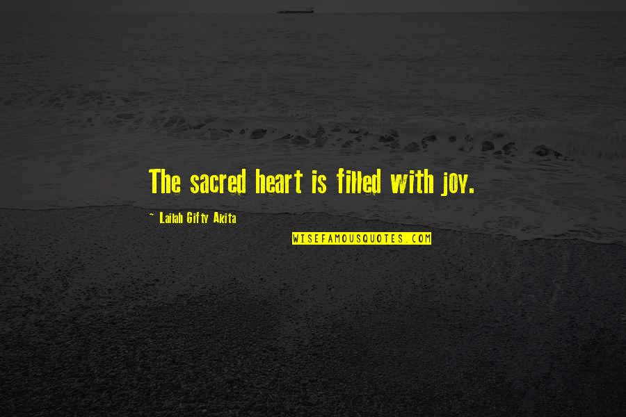 My Heart Is Filled Quotes By Lailah Gifty Akita: The sacred heart is filled with joy.