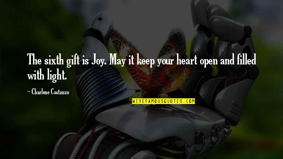 My Heart Is Filled With Joy Quotes By Charlene Costanzo: The sixth gift is Joy. May it keep