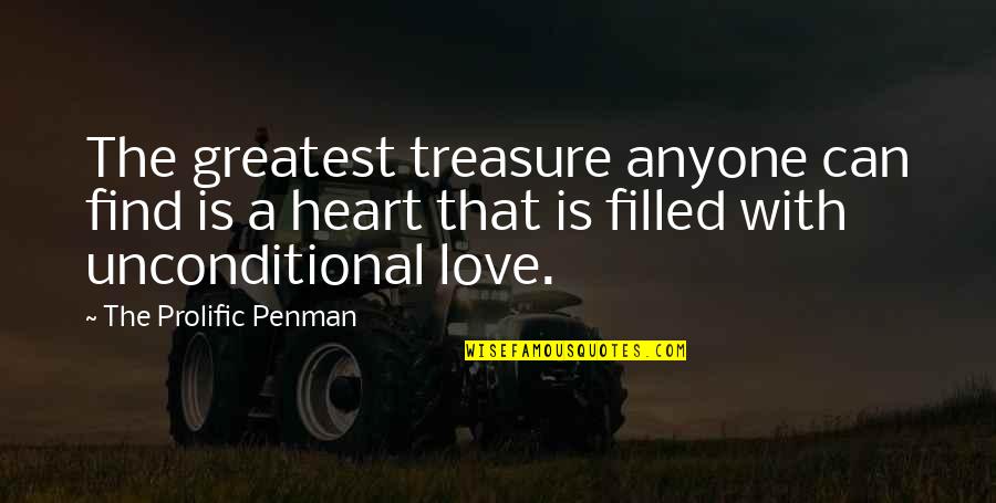My Heart Is Filled With Love Quotes By The Prolific Penman: The greatest treasure anyone can find is a