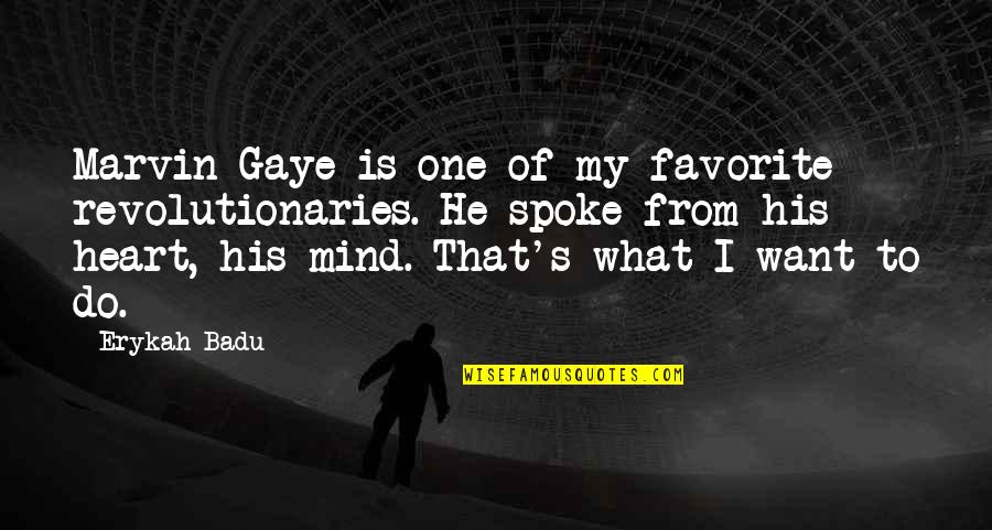 My Heart Is His Quotes By Erykah Badu: Marvin Gaye is one of my favorite revolutionaries.