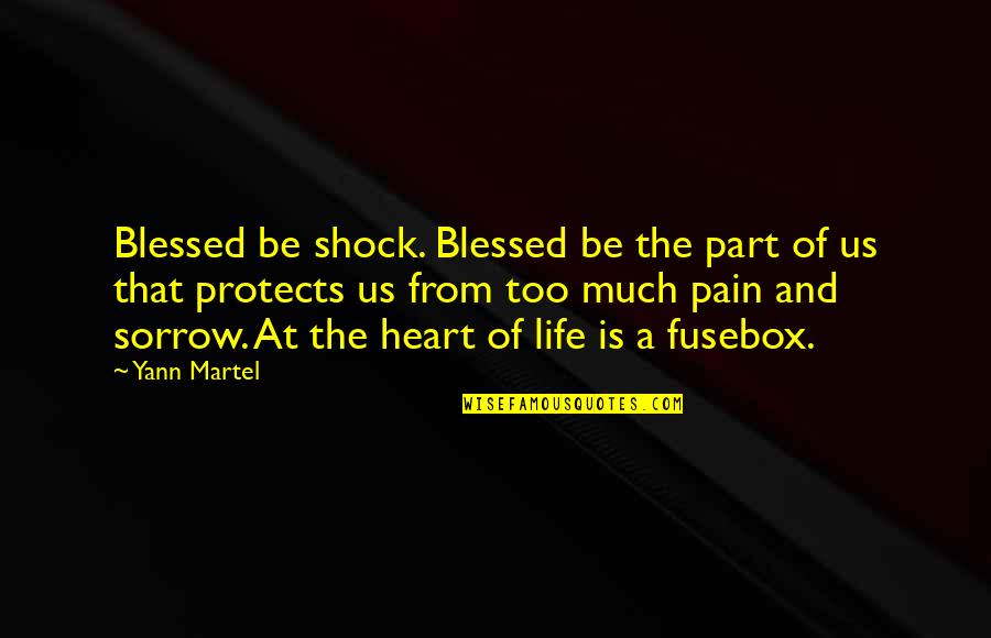 My Heart Is In Shock Quotes By Yann Martel: Blessed be shock. Blessed be the part of