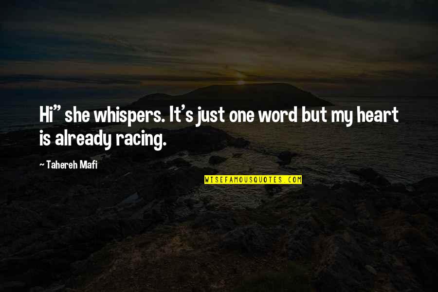 My Heart Is Racing Quotes By Tahereh Mafi: Hi" she whispers. It's just one word but