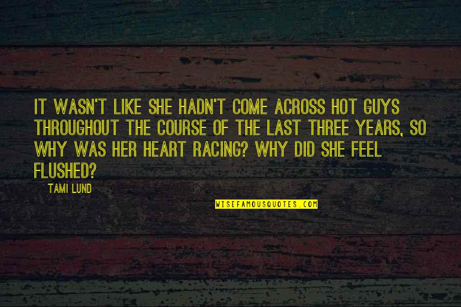 My Heart Is Racing Quotes By Tami Lund: It wasn't like she hadn't come across hot My Heart Is Racing Quotes By Tami Lund: It wasn't like she hadn't come across hot