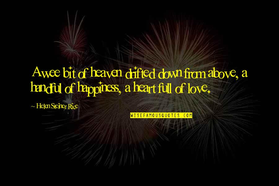 My Heart Is So Full Of Love For You Quotes By Helen Steiner Rice: A wee bit of heaven drifted down from
