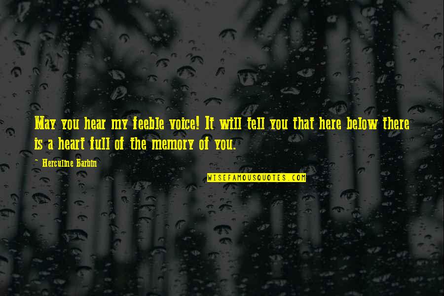 My Heart Is So Full Of Love For You Quotes By Herculine Barbin: May you hear my feeble voice! It will