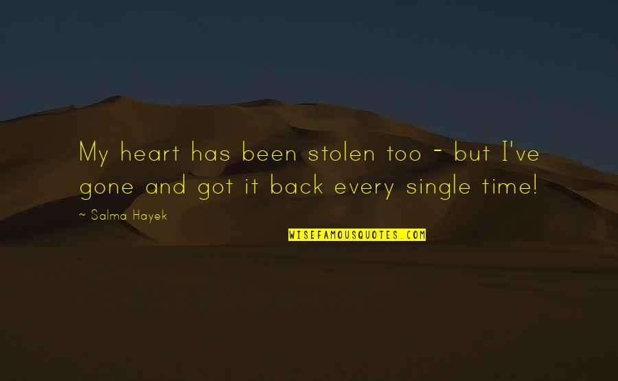 My Heart Is Stolen Quotes By Salma Hayek: My heart has been stolen too - but
