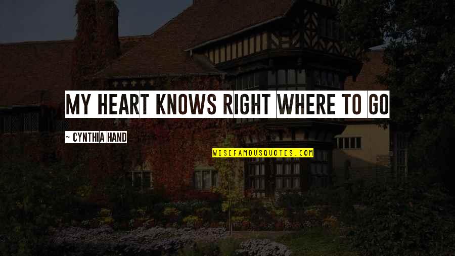 My Heart Knows Quotes By Cynthia Hand: My heart knows right where to go