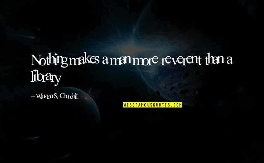 My Heart Sank Quotes By Winston S. Churchill: Nothing makes a man more reverent than a My Heart Sank Quotes By Winston S. Churchill: Nothing makes a man more reverent than a
