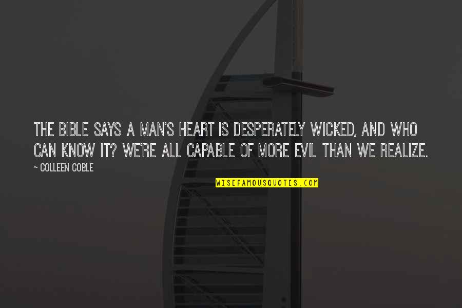 My Heart Says Yes Quotes By Colleen Coble: The Bible says a man's heart is desperately My Heart Says Yes Quotes By Colleen Coble: The Bible says a man's heart is desperately