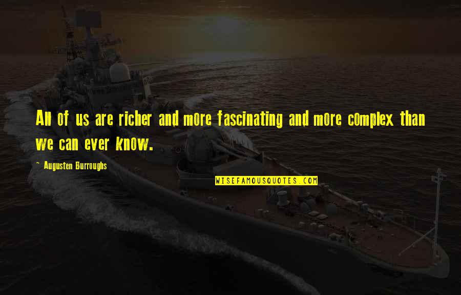 My Heart Skips A Beat Quotes By Augusten Burroughs: All of us are richer and more fascinating