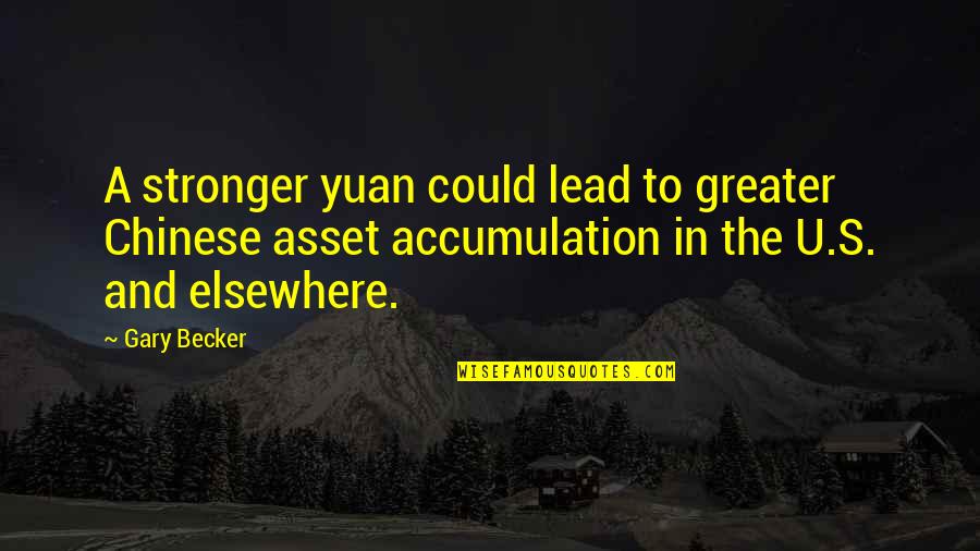My Heart Swell Quotes By Gary Becker: A stronger yuan could lead to greater Chinese