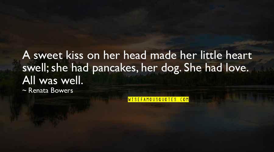 My Heart Swell Quotes By Renata Bowers: A sweet kiss on her head made her