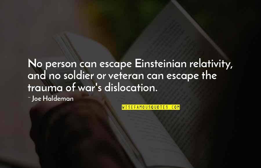 My Heart Turned To Stone Quotes By Joe Haldeman: No person can escape Einsteinian relativity, and no