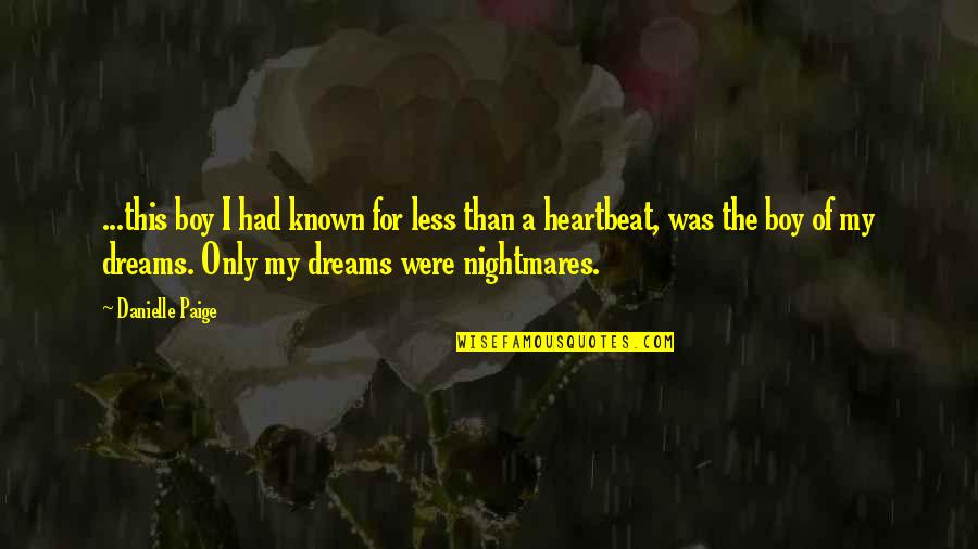 My Heartbeat Quotes By Danielle Paige: ...this boy I had known for less than My Heartbeat Quotes By Danielle Paige: ...this boy I had known for less than
