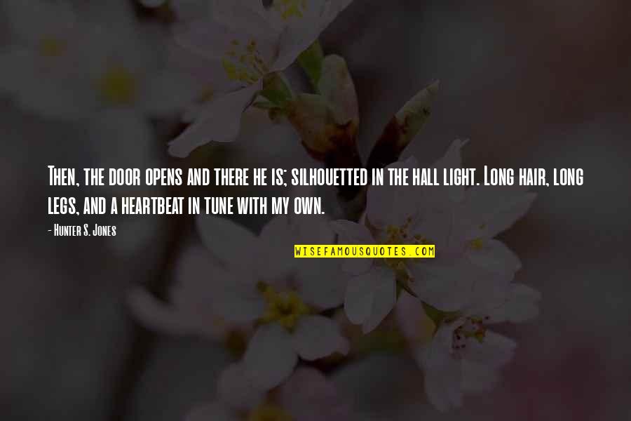 My Heartbeat Quotes By Hunter S. Jones: Then, the door opens and there he is; My Heartbeat Quotes By Hunter S. Jones: Then, the door opens and there he is;