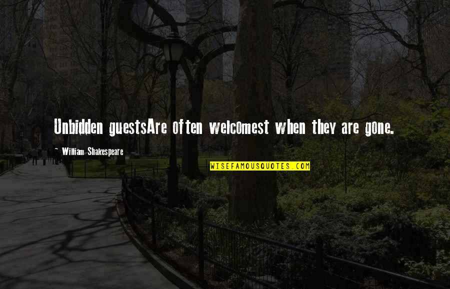 My Heartiest Congratulations Quotes By William Shakespeare: Unbidden guestsAre often welcomest when they are gone.