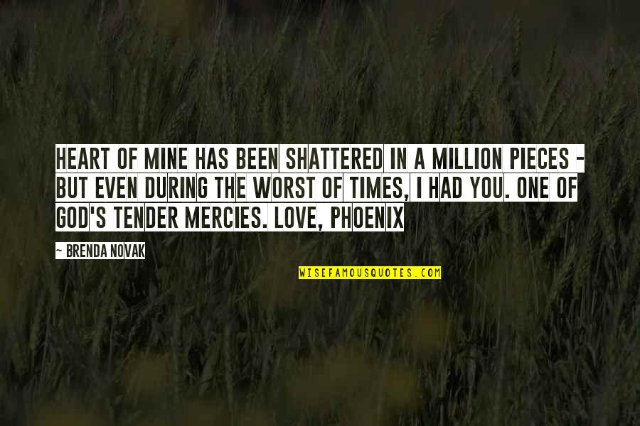 My Heart's In Pieces Quotes By Brenda Novak: heart of mine has been shattered in a